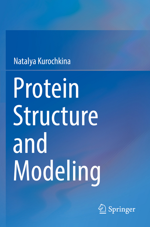 Protein Structure and Modeling - Natalya Kurochkina