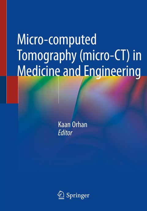 Micro-computed Tomography (micro-CT) in Medicine and Engineering - 