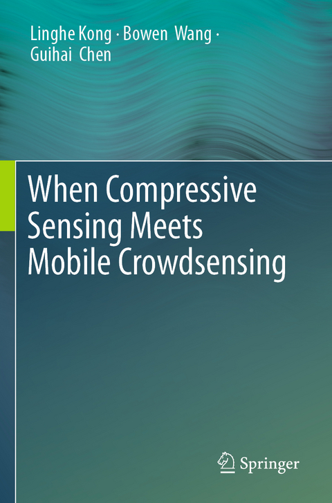 When Compressive Sensing Meets Mobile Crowdsensing - Linghe Kong, Bowen Wang, Guihai Chen
