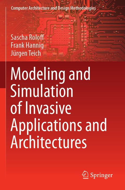 Modeling and Simulation of Invasive Applications and Architectures - Sascha Roloff, Frank Hannig, Jürgen Teich