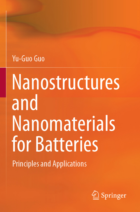Nanostructures and Nanomaterials for Batteries - Yu-Guo Guo