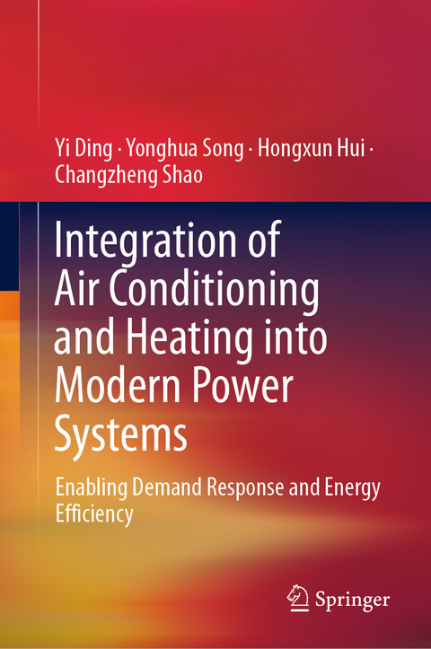 Integration of Air Conditioning and Heating into Modern Power Systems - Yi Ding, Yonghua Song, Hongxun Hui, Changzheng Shao