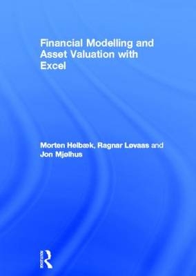 Financial Modelling and Asset Valuation with Excel -  Morten Helbæk,  Ragnar Løvaas,  Jon Olav Mjølhus