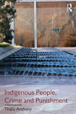 Indigenous People, Crime and Punishment -  Thalia Anthony