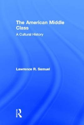 The American Middle Class -  Lawrence Samuel