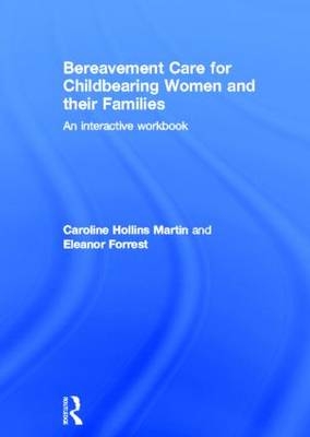 Bereavement Care for Childbearing Women and their Families -  Eleanor Forrest,  Caroline Hollins Martin