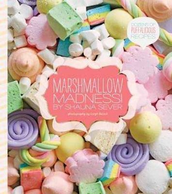 Marshmallow Madness! -  Shauna Sever