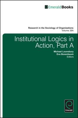 Institutional Logics in Action - 