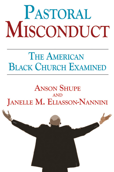 Pastoral Misconduct - Anson Shupe, Janelle M. Eliasson-Nannini