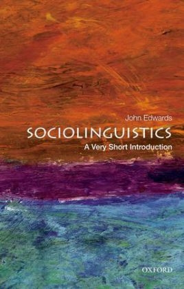Sociolinguistics: A Very Short Introduction -  John Edwards