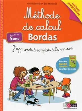 Méthode de calcul Bordas : j'apprends à compter à la maison - Nicolas Fédélich, Eric Monneret