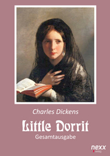 Little Dorrit. Klein Dorrit. Gesamtausgabe - Charles Dickens