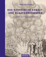 Das sächsische Kobalt- und Blaufarbenwesen - Mike Haustein