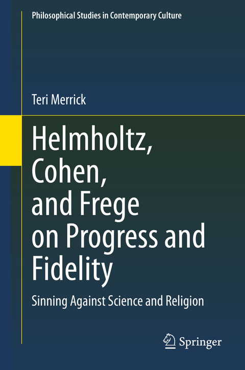 Helmholtz, Cohen, and Frege on Progress and Fidelity - Teri Merrick