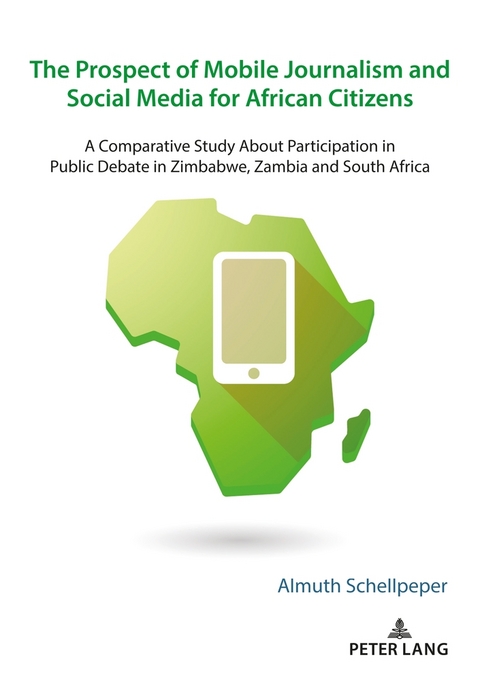 The Prospect of Mobile Journalism and Social Media for African Citizens - Almuth Schellpeper