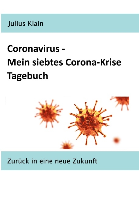 Coronavirus - Mein siebtes Corona-Krise Tagebuch - Julius Klain
