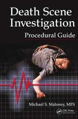 Death Scene Investigation Procedural Guide -  Michael S. Maloney