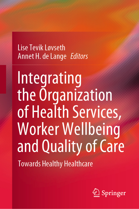 Integrating the Organization of Health Services, Worker Wellbeing and Quality of Care - 