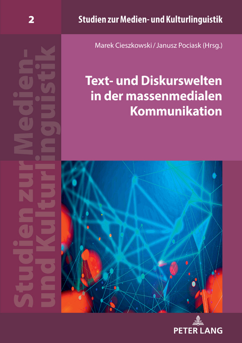 Text- und Diskurswelten in der massenmedialen Kommunikation - 