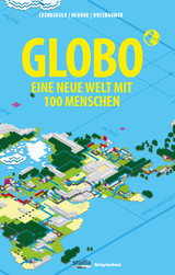 GLOBO Eine neue Welt mit 100 Menschen - Exenberger, Andreas; Neuner, Stefan; Nussbaumer, Josef