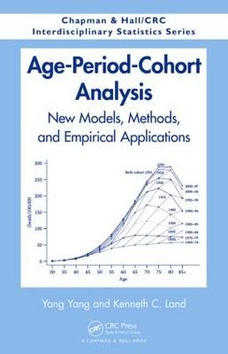 Age-Period-Cohort Analysis : New Models, Methods, and Empirical Applications - Durham Kenneth C. (Duke University  North Carolina  USA) Land, Chapel Hill Yang (University of North Carolina  USA) Yang