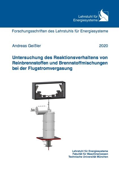Untersuchung des Reaktionsverhaltens von Reinbrennstoffen und Brennstoffmischungen bei der Flugstromvergasung - Andreas Geißler