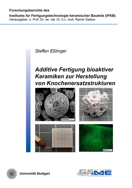 Additive Fertigung bioaktiver Keramiken zur Herstellung von Knochenersatzstrukturen - Steffen Eßlinger