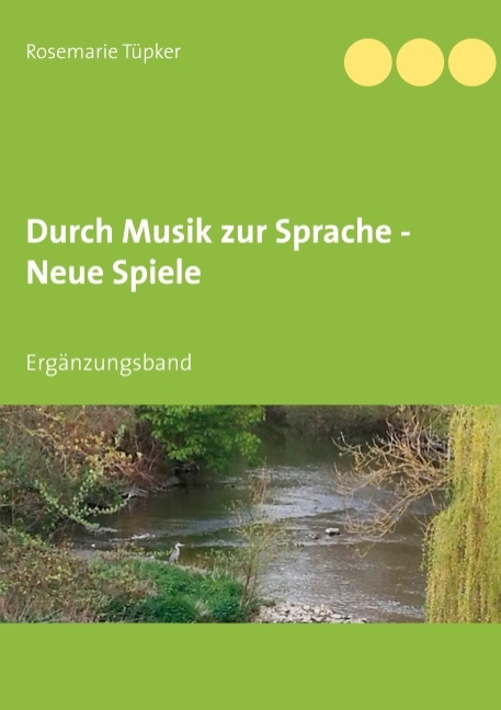 Durch Musik zur Sprache - Neue Spiele - Rosemarie Tüpker