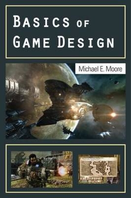 Basics of Game Design -  Michael Moore