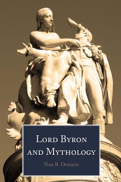 Lord Byron and Mythology - Naji B. Oueijan