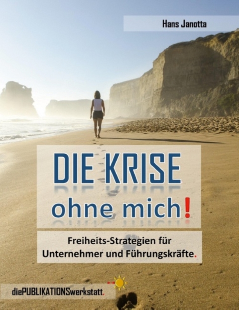 DIE KRISE, ohne mich! - Hans Janotta