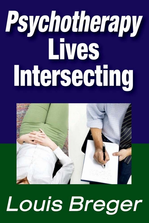 Psychotherapy: Lives Intersecting - Louis Breger