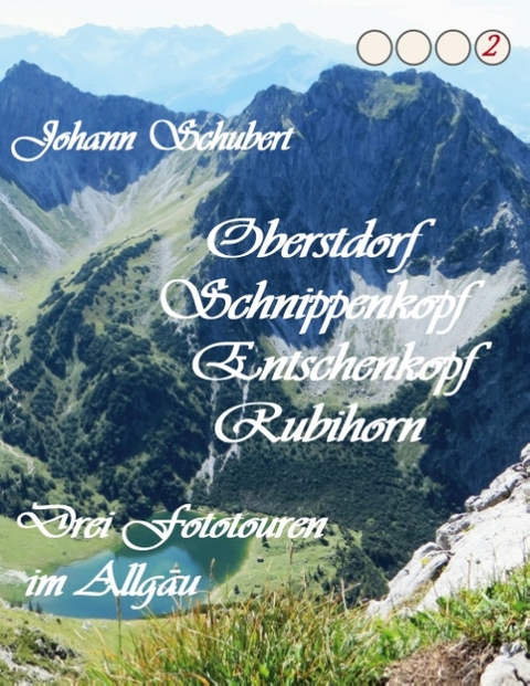 Oberstdorf Schnippenkopf Entschenkopf Rubihorn - Johann Schubert