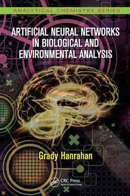 Artificial Neural Networks in Biological and Environmental Analysis -  Grady Hanrahan