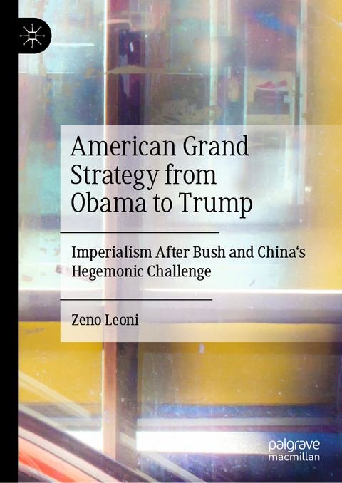 American Grand Strategy from Obama to Trump - Zeno Leoni