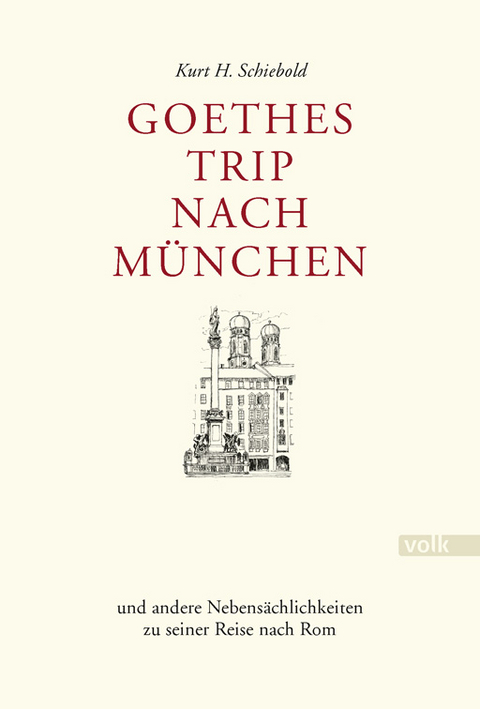 Goethes Trip nach München - Kurt H. Schiebold