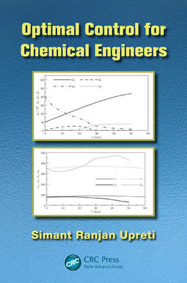 Optimal Control for Chemical Engineers -  Simant Ranjan Upreti