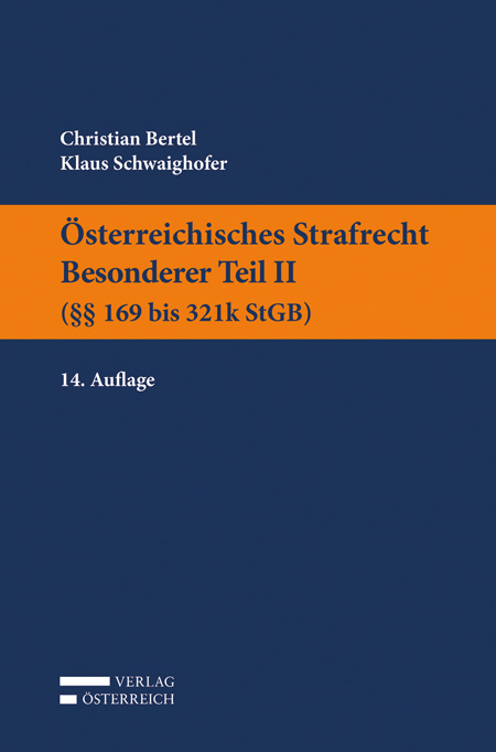 Österreichisches Strafrecht. Besonderer Teil II (§§ 169 bis 321k StGB) - Christian Bertel, Klaus Schwaighofer