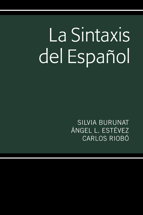 La Sintaxis del Espa�ol - Silvia Burunat, �ngel L Est�vez, Carlos Riob�