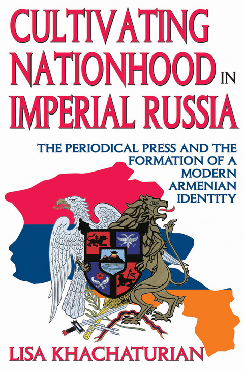 Cultivating Nationhood in Imperial Russia - Lisa Khachaturian