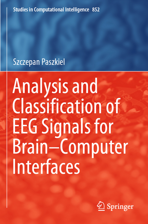 Analysis and Classification of EEG Signals for Brain–Computer Interfaces - Szczepan Paszkiel