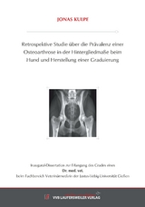 Retrospektive Studie über die Prävalenz einer Osteoarthrose in der Hintergliedmaße beim Hund und Herstellung einer Graduierung - Jonas Kulpe