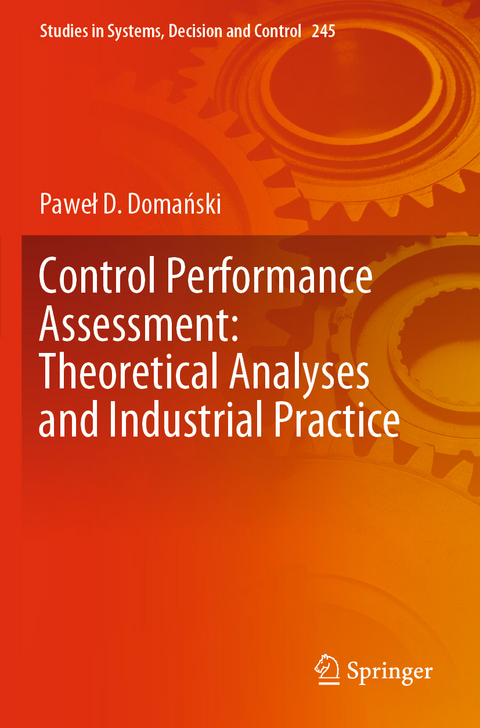 Control Performance Assessment: Theoretical Analyses and Industrial Practice - Paweł D. Domański