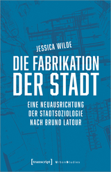 Die Fabrikation der Stadt - Jessica Wilde