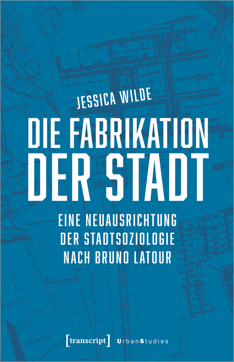 Die Fabrikation der Stadt - Jessica Wilde