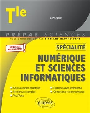 Numérique et sciences informatiques spécialité terminale : nouveaux programmes - Serge Bays