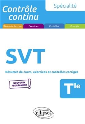 SVT spécialité terminale : résumés de cours, exercices et contrôles corrigés : nouveaux programmes - Pierre-Marie Bourlon