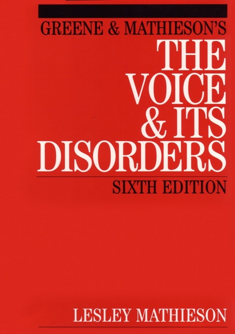 Greene and Mathieson's the Voice and its Disorders -  Lesley Mathieson