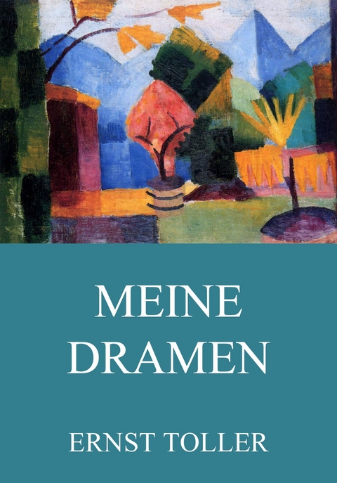 Meine Dramen - Ernst Toller