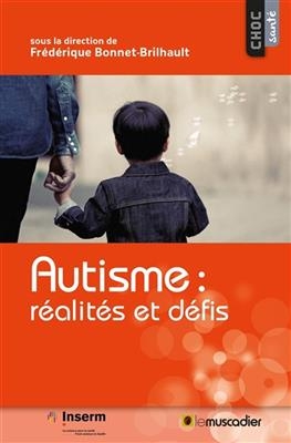 Autisme : réalités et défis -  BONNET-BRILHAULT F.